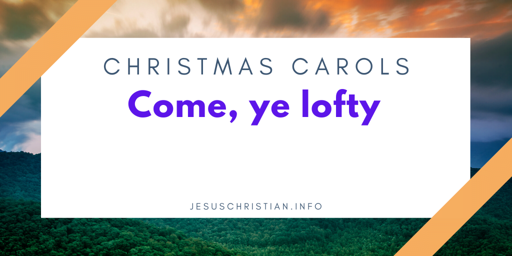 Come, ye lofty