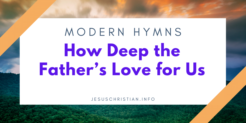 How Deep the Father’s Love for Us