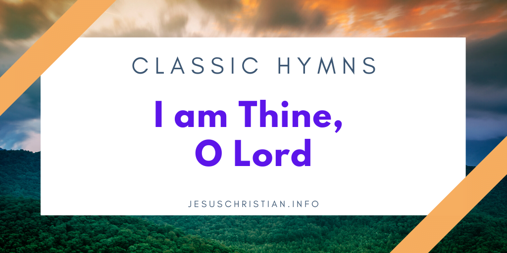 I am Thine, O Lord