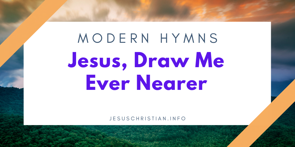 Jesus, Draw Me Ever Nearer