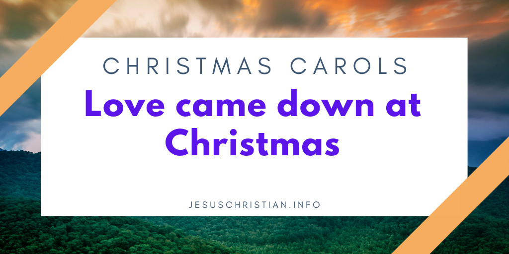 Love came down at Christmas