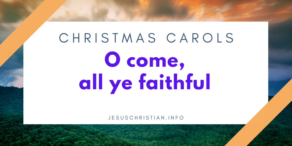 O come, all ye faithful