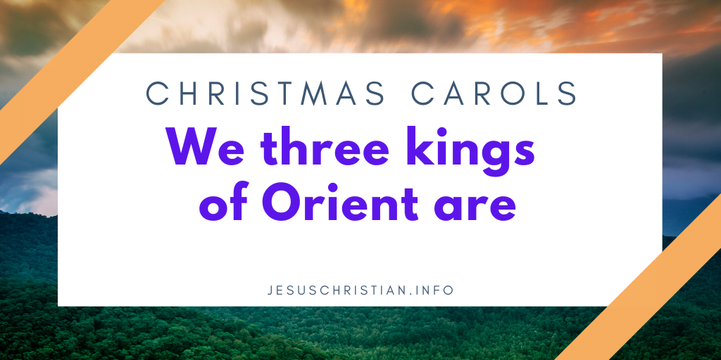 We three kings of Orient are