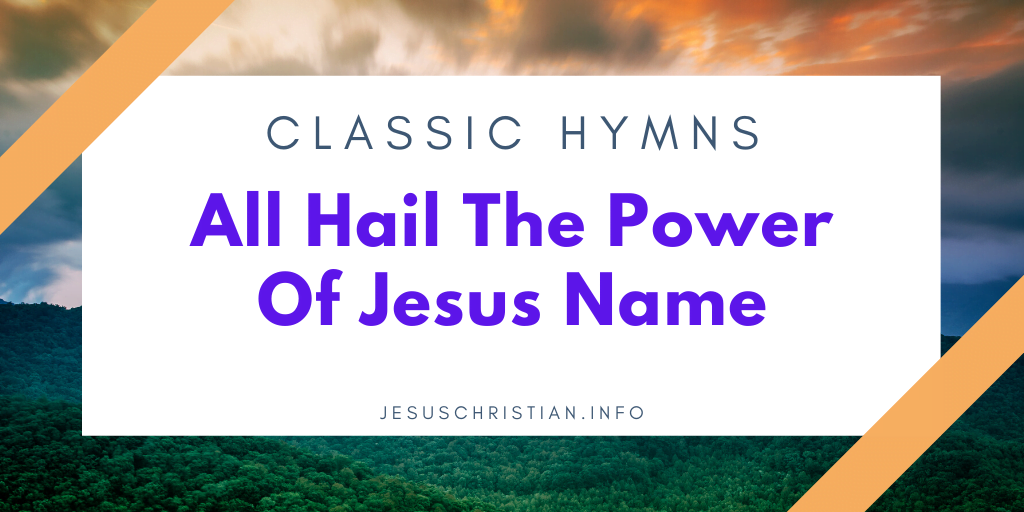 All Hail The Power Of Jesus Name - Jesus Christian