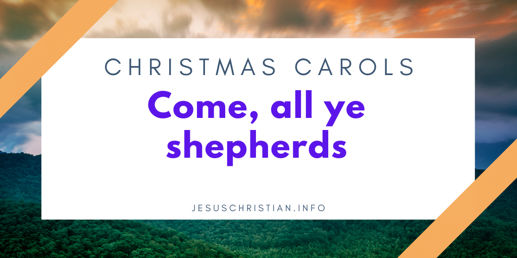 Come, all ye shepherds