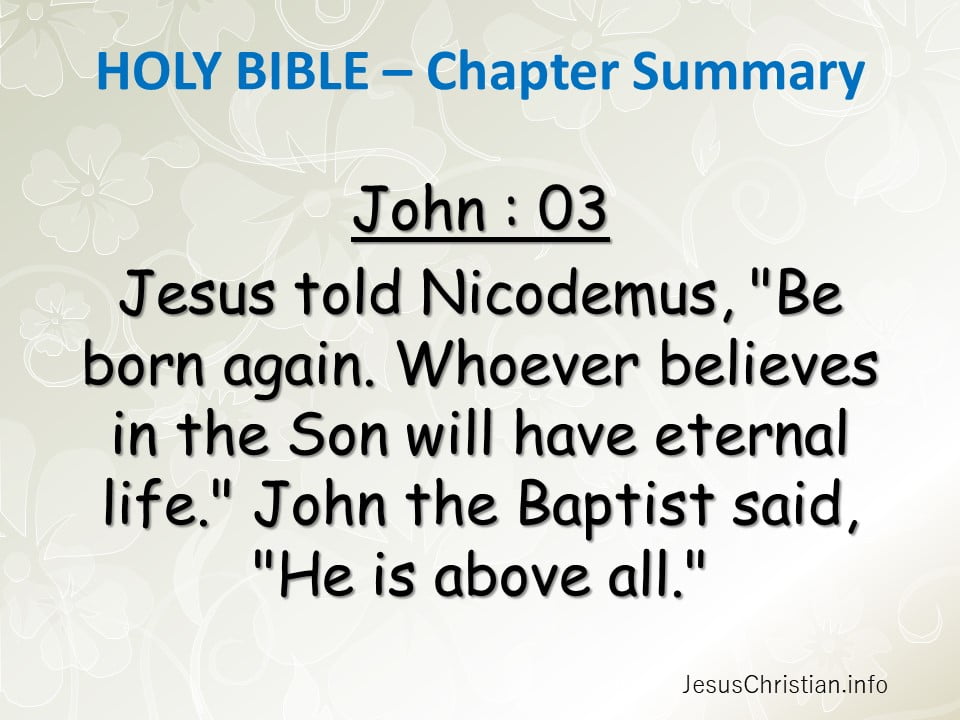 Jesus told Nicodemus, "Be born again. Whoever believes in the Son will have eternal life." John the Baptist said, "He is above all."