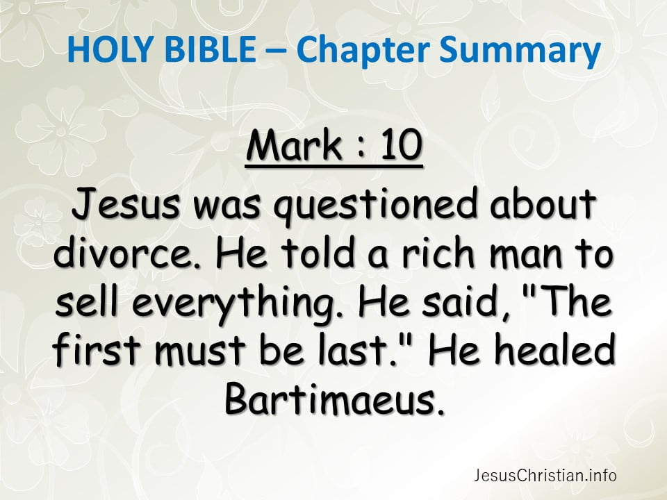 Jesus was questioned about divorce. He told a rich man to sell everything. He said, "The first must be last." He healed Bartimaeus.