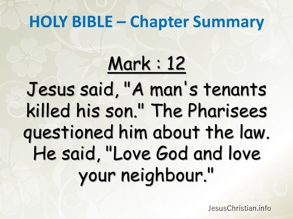 Jesus said, "A man's tenants killed his son." The Pharisees questioned him about the law. He said, "Love God and love your neighbour."