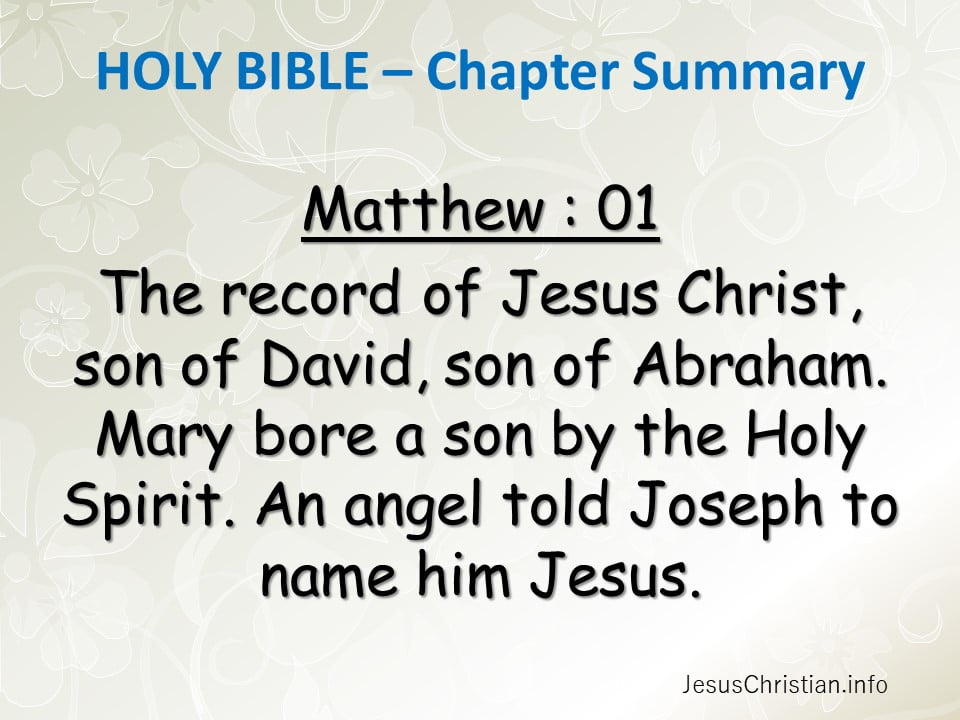 The record of Jesus Christ, son of David, son of Abraham. Mary bore a son by the Holy Spirit. An angel told Joseph to name him Jesus.