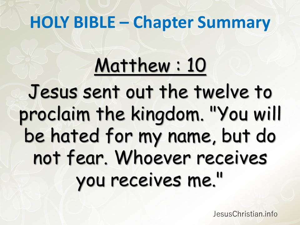 Jesus sent out the twelve to proclaim the kingdom. "You will be hated for my name, but do not fear. Whoever receives you receives me."