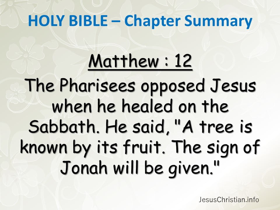 The Pharisees opposed Jesus when he healed on the Sabbath. He said, "A tree is known by its fruit. The sign of Jonah will be given."