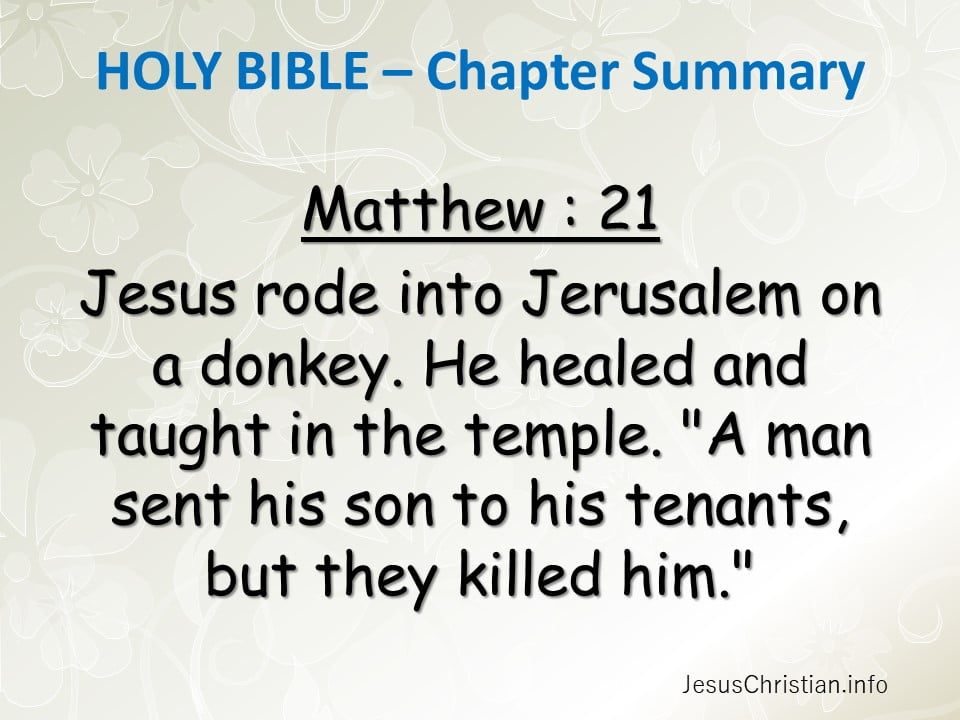 Jesus rode into Jerusalem on a donkey. He healed and taught in the temple. "A man sent his son to his tenants, but they killed him."