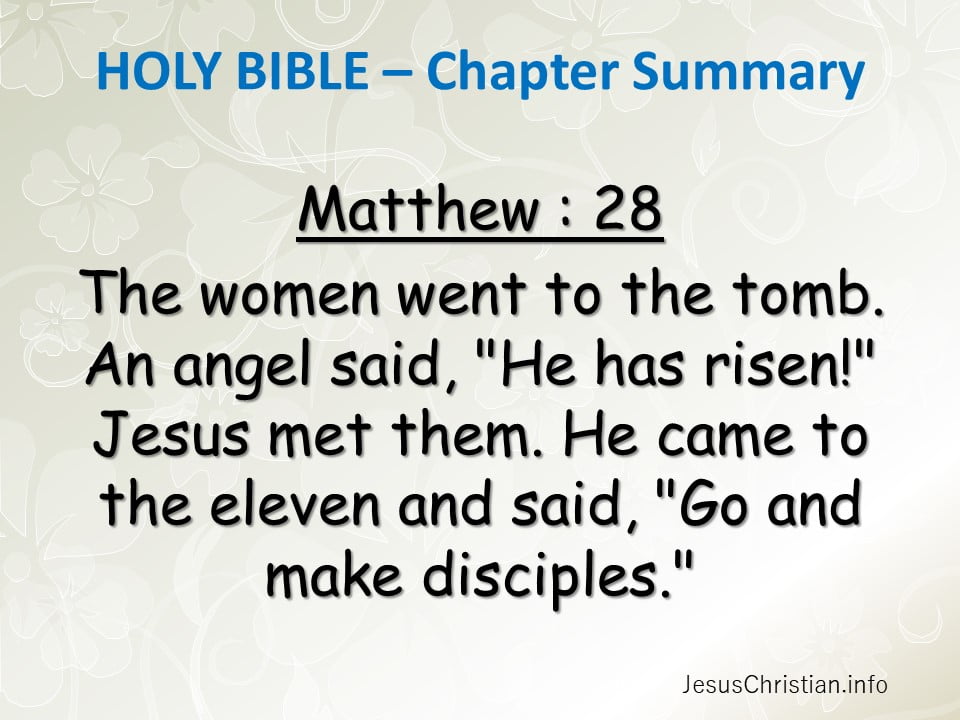 The women went to the tomb. An angel said, "He has risen!" Jesus met them. He came to the eleven and said, "Go and make disciples."