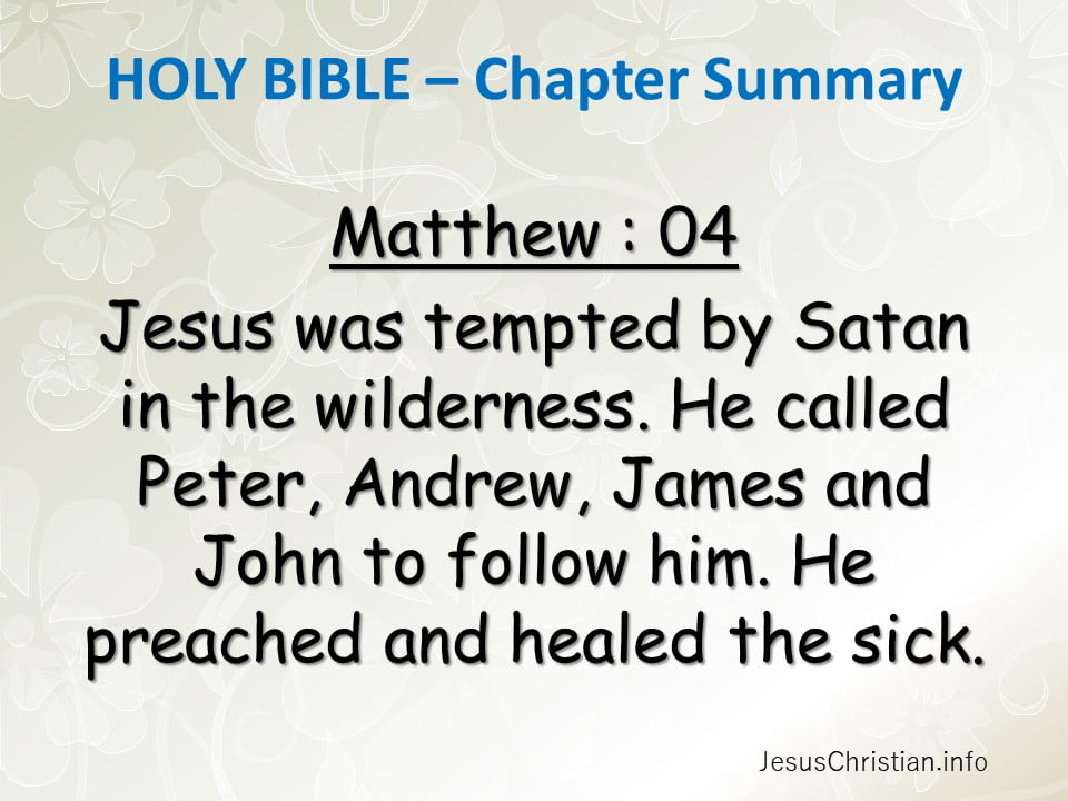 Jesus was tempted by Satan in the wilderness. He called Peter, Andrew, James and John to follow him. He preached and healed the sick.